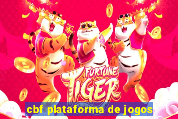 cbf plataforma de jogos